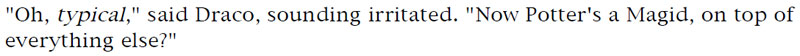 'Oh, typical,' said Draco, sounding irritated. 'Now Potter's a Magid, on top of everything else?'