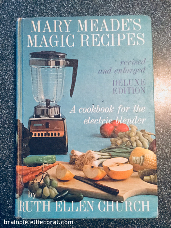 The cover for Mary Meade's Magic Recipes: A Cookbook for the Electric Blender, Revised and Enlarged, Deluxe Edition, by Ruth Ellen Church.