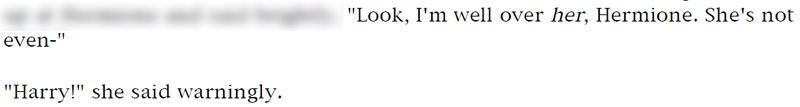 'Look, I'm well over her, Hermione. She's not even-' ... 'Harry!' she said warningly.