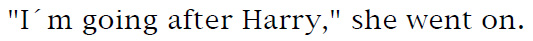 'I'm going after Harry,' she went on.