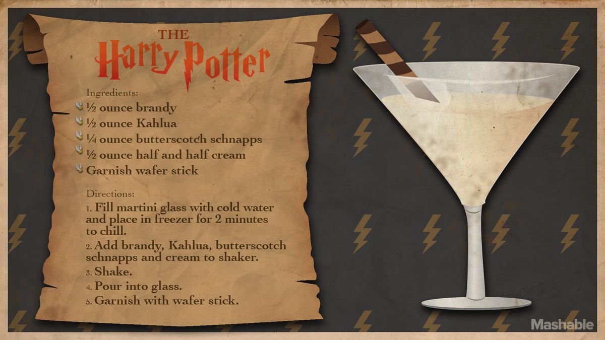 Ingredients for the Harry Potter drink: 1/2 ounce brandy, 1/2 ounce Kahlua, 1/4 ounce butterscotch schnapps, 1/2 ounce half and half cream, garnish wafter stick. - Directions: 1. Fill martini glass with cold water and place in freezer for 2 minutes to chill. 2. Add brandy, Kahlua, butterscotch schnapps and cream to shaker. 3. Shake. 4. Pour into glass. 5. Garnish with wafer stick.