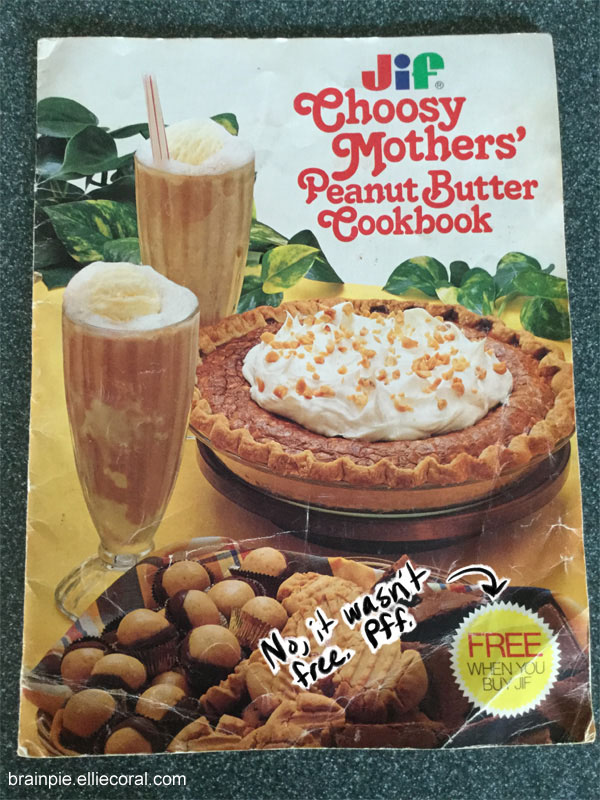 The cover for the Jif Choosy Mothers' Peanut Butter Cookbook. A starburst ornament proclaims that this book is free when you buy Jif. Ellie's caption declares that it wasn't.